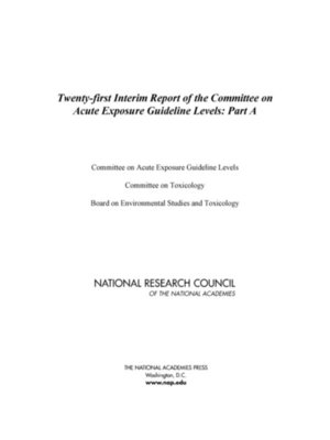 cover image of Twenty-first Interim Report of the Committee on Acute Exposure Guideline Levels, Part A